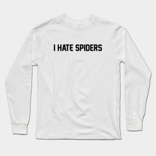 I Hate Spiders Long Sleeve T-Shirt